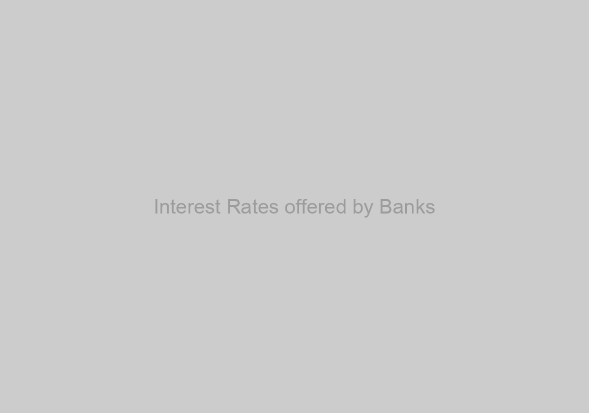 Interest Rates offered by Banks